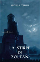 La stirpe di Zoltan di Michela Tafelli, 2015, Gilgamesh Edizioni