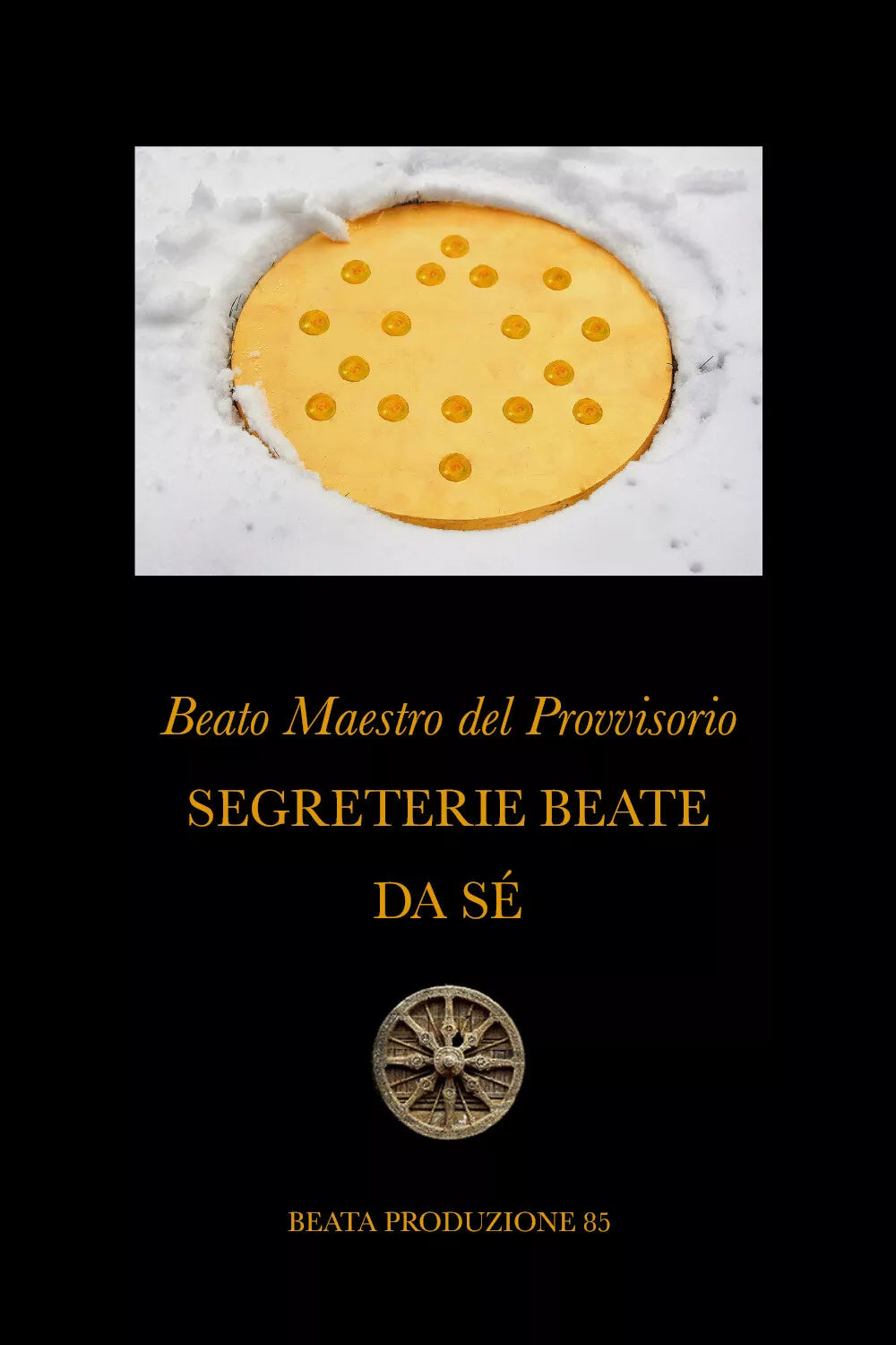 Segreterie beate da se di Beato Maestro Del Provvisorio, 2020, Youcanprint