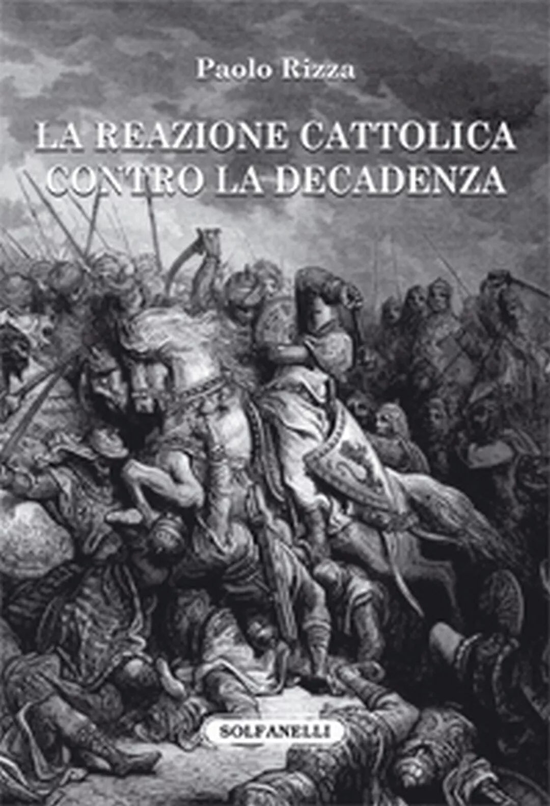 LA REAZIONE CATTOLICA CONTRO LA DECADENZA di Paolo Rizza, Solfanelli Edizioni