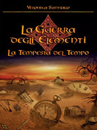 La tempesta del tempo La guerra degli elementi Vol.3 di Veronika Santiago