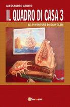 Il quadro di casa 3 - Le avventure di Sam Glem di Alessandro Ardito, 2017