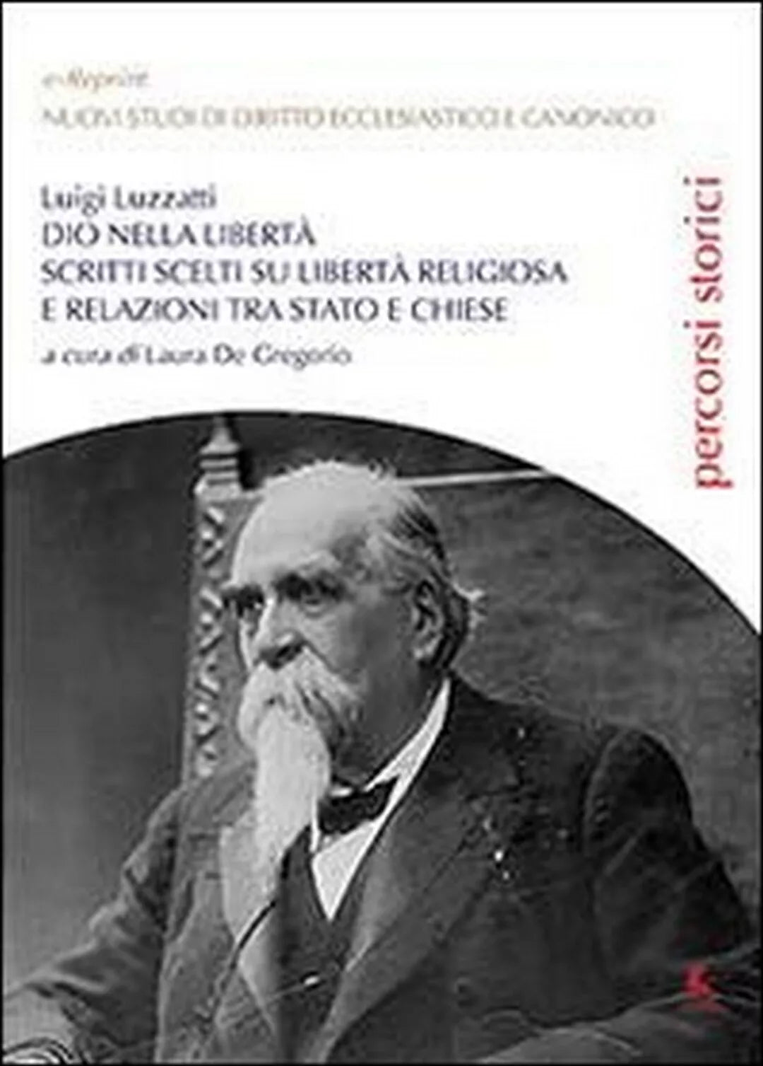 Dio nella liberta di Luigi Luzzatti, L. De Gregorio, 2013, Libellula Edizioni