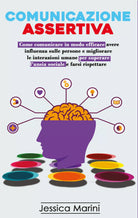 Comunicazione Assertiva: 2 libri in 1 Come comunicare in modo efficace, avere...