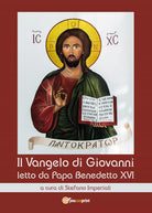 Il Vangelo di Giovanni letto da Papa Benedetto XVI di Stefano Imperiali, 2018