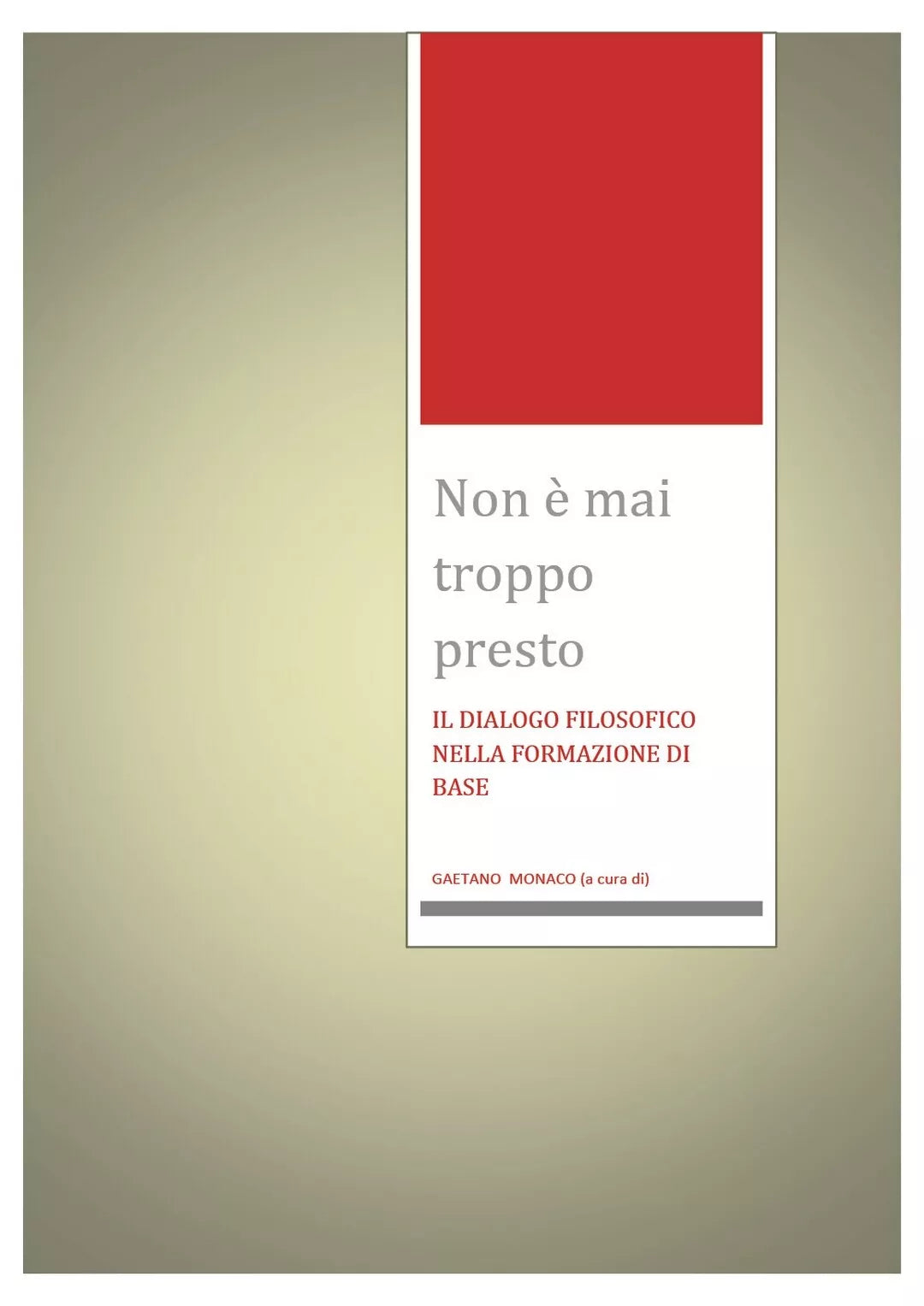 Non e mai troppo presto. Il dialogo filosofico nella formazione di base.