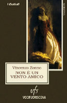 NON E UN VENTO AMICO di Vincenzo Zonno, 2018, Vocifuoriscena