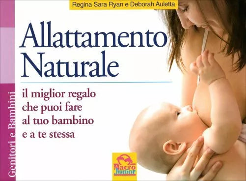 Allattamento naturale. Il miglior regalo che puoi fare al tuo bambino e a te ste