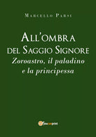 All’ombra del Saggio Signore. Zoroastro, il paladino e la principessa