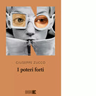 I poteri forti di Giuseppe Zucco