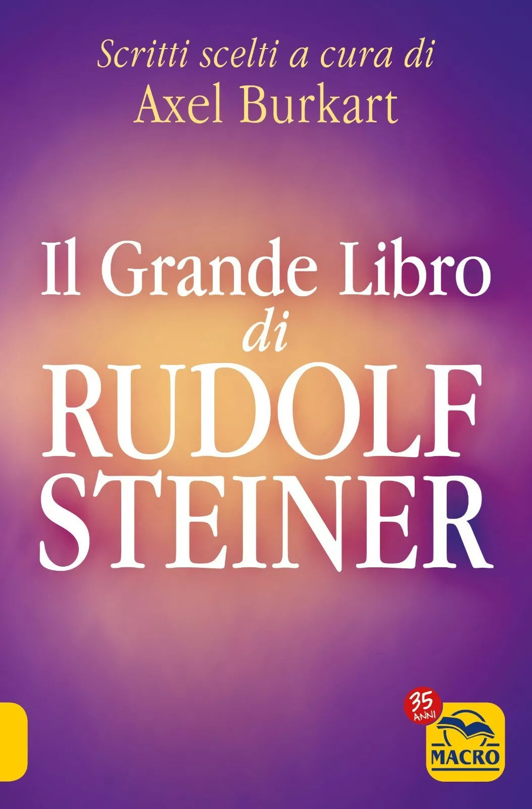 Il grande libro di Rudolf Steiner Scritti scelti di A Burkart