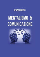 Mentalismo e Comunicazione La comunicazione avviene quando