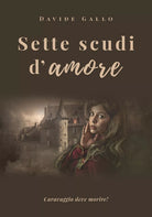 Sette scudi d’amore di Davide Gallo, 2019, Youcanprint