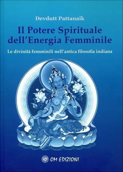 Il potere spirituale dell’energia femminile, di Devdutt Pattanaik, 2019 - ER