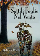 Sottili Foglie Nel Vento di Gabriele Podda, 2019, Youcanprint