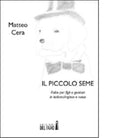 Il piccolo seme di Cera Matteo