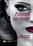 Prostituta per dovere di Vincenzo Saglimbene, 2016, Youcanprint
