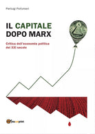 Il capitale dopo Marx: critica dell’economia politica del XXI secolo -Profumieri