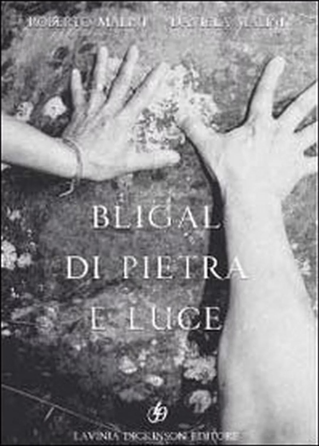 Bligal di pietra e luce di Roberto Malini, Daniela Malini, Steed, 2020, Youca