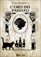 L’oro del passato di Diego Zappaterra, 2015, Youcanprint