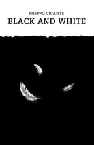 Black and White di Filippo Gigante, 2021, Youcanprint