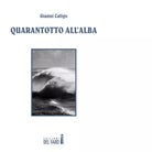 Quarantotto all alba Quarantotto all alba di Gianni Caligo