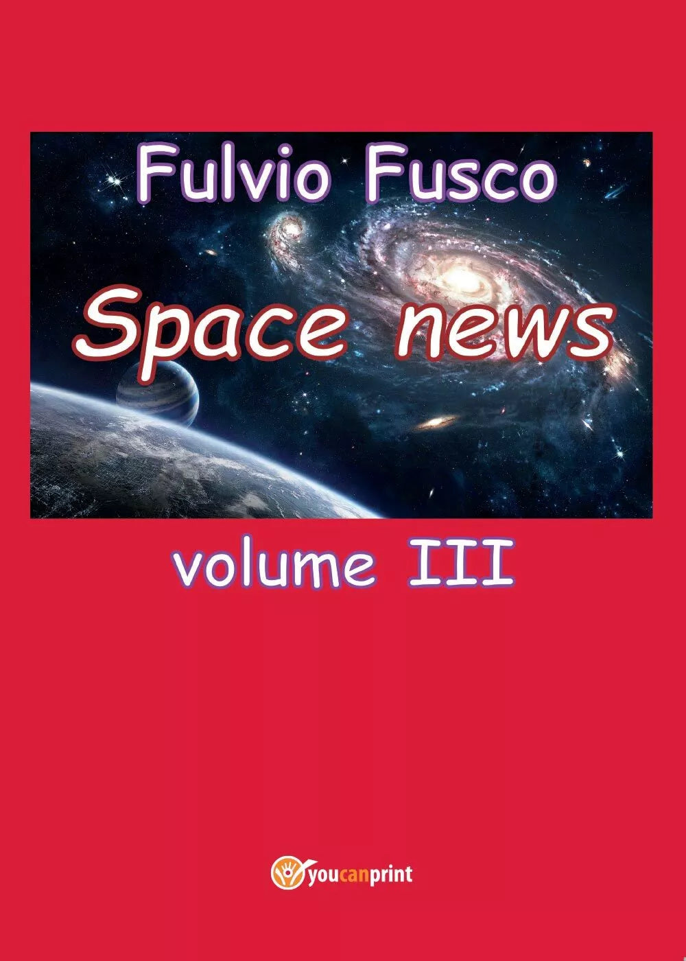 Space news di Fulvio Fusco, 2017, Youcanprint