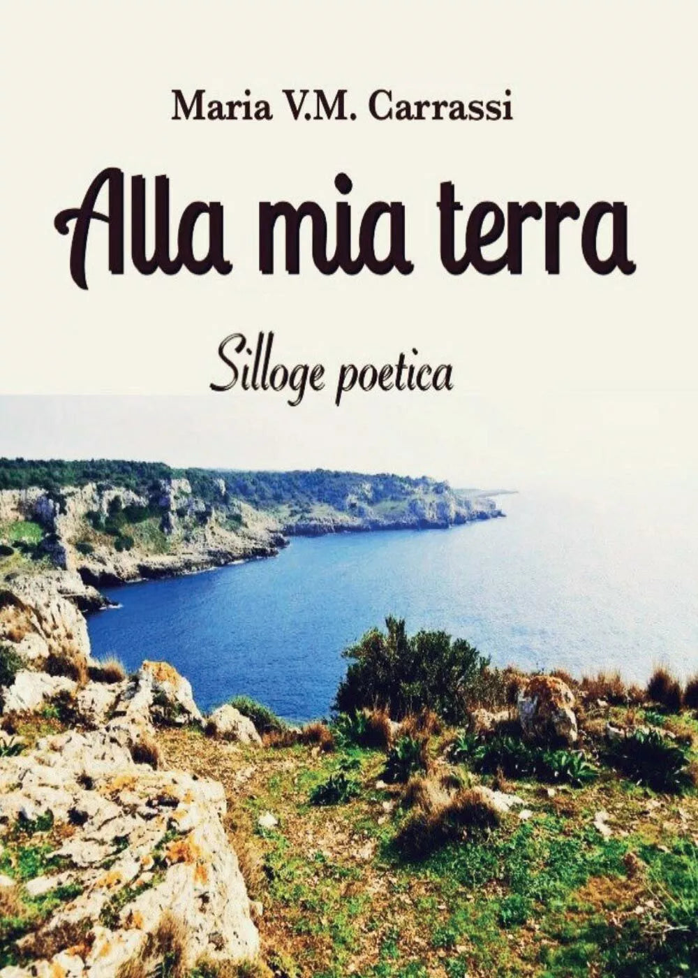 Alla mia terra di Maria V. M. Carrassi, 2016, Youcanprint
