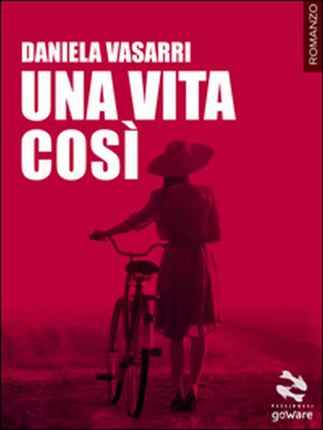 Una vita cosi di Daniela Vasarri, 2017, Goware