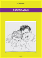Essere amici di Di Alessandro, 2015, Youcanprint