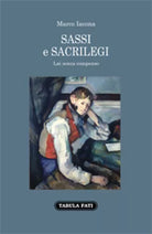 Sassi e sacrilegi. Lai senza compenso di Marco Iacona, 2020, Tabula Fati