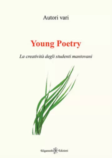 Young poetry. La creativita degli studenti mantovani di La Corte Dei Poeti, 201