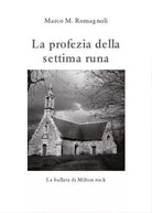 La profezia della settima runa di Marco M. Romagnoli, 2016, Youcanprint