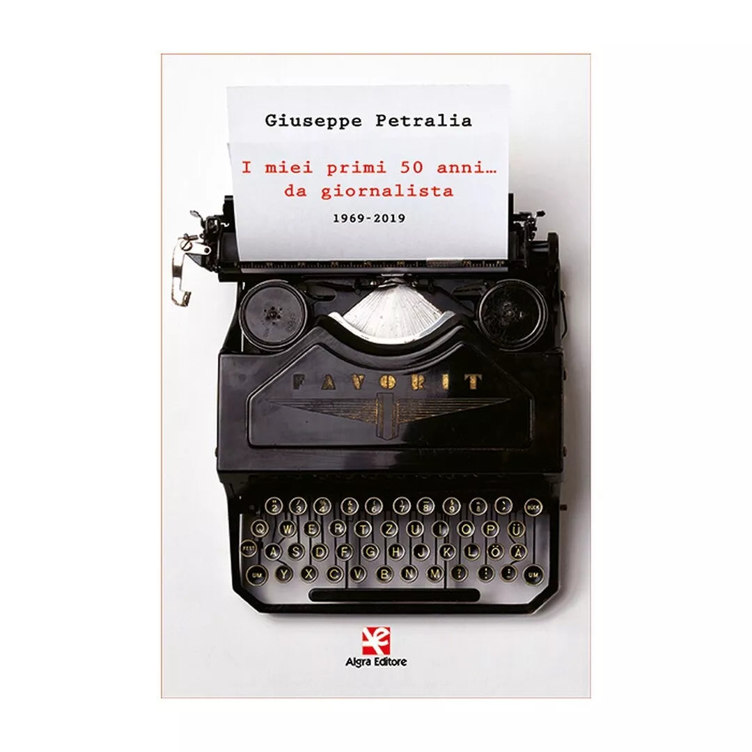 I miei primi 50 anni… da giornalista 1969-2019, Giuseppe Petralia, Algra Edi