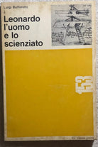 Leonardo l’uomo e lo scienziato di Luigi Bulferetti, 1966, Eri Classe Unica