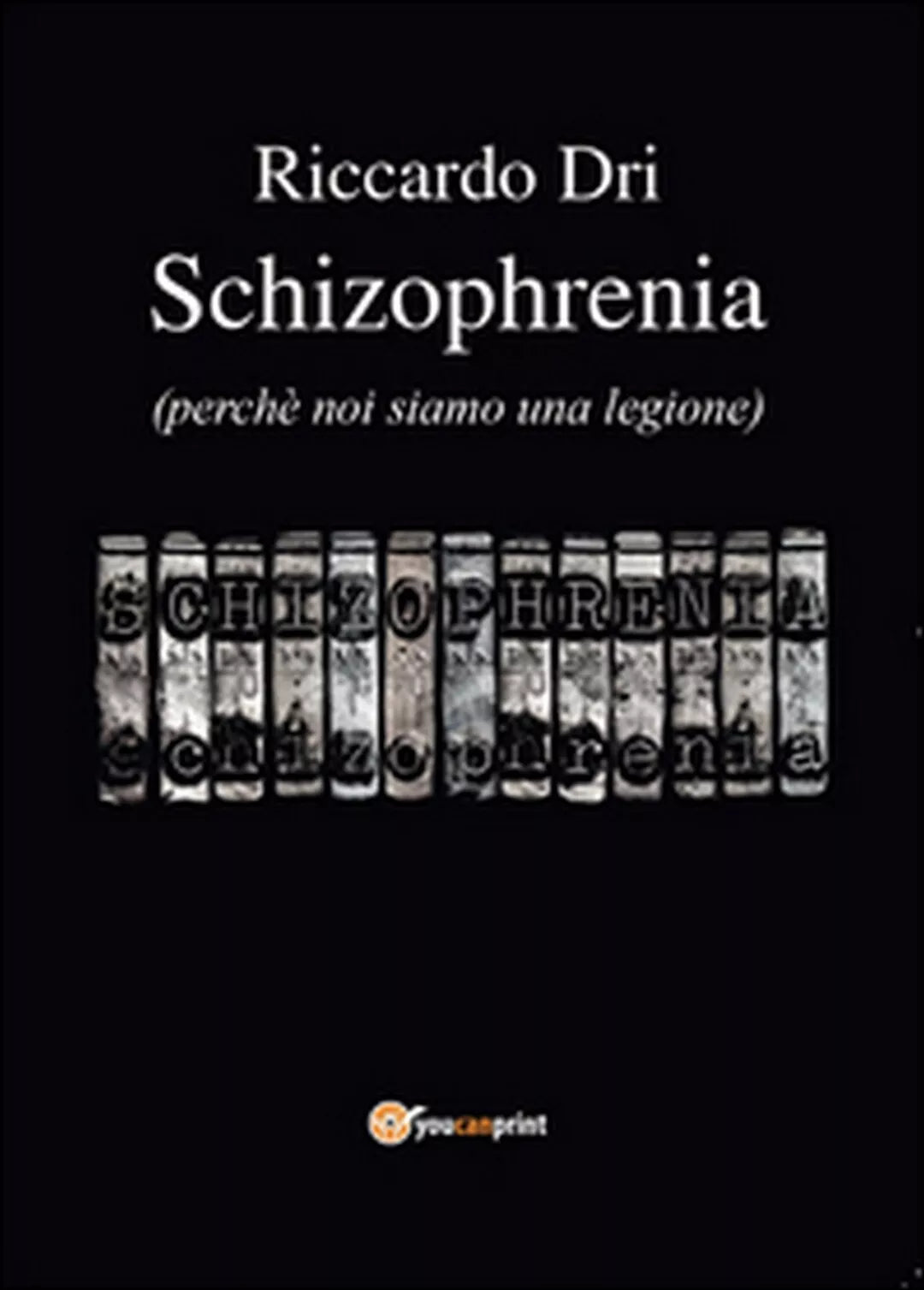 Schizophrenia di Riccardo Dri Youcanprint 2016