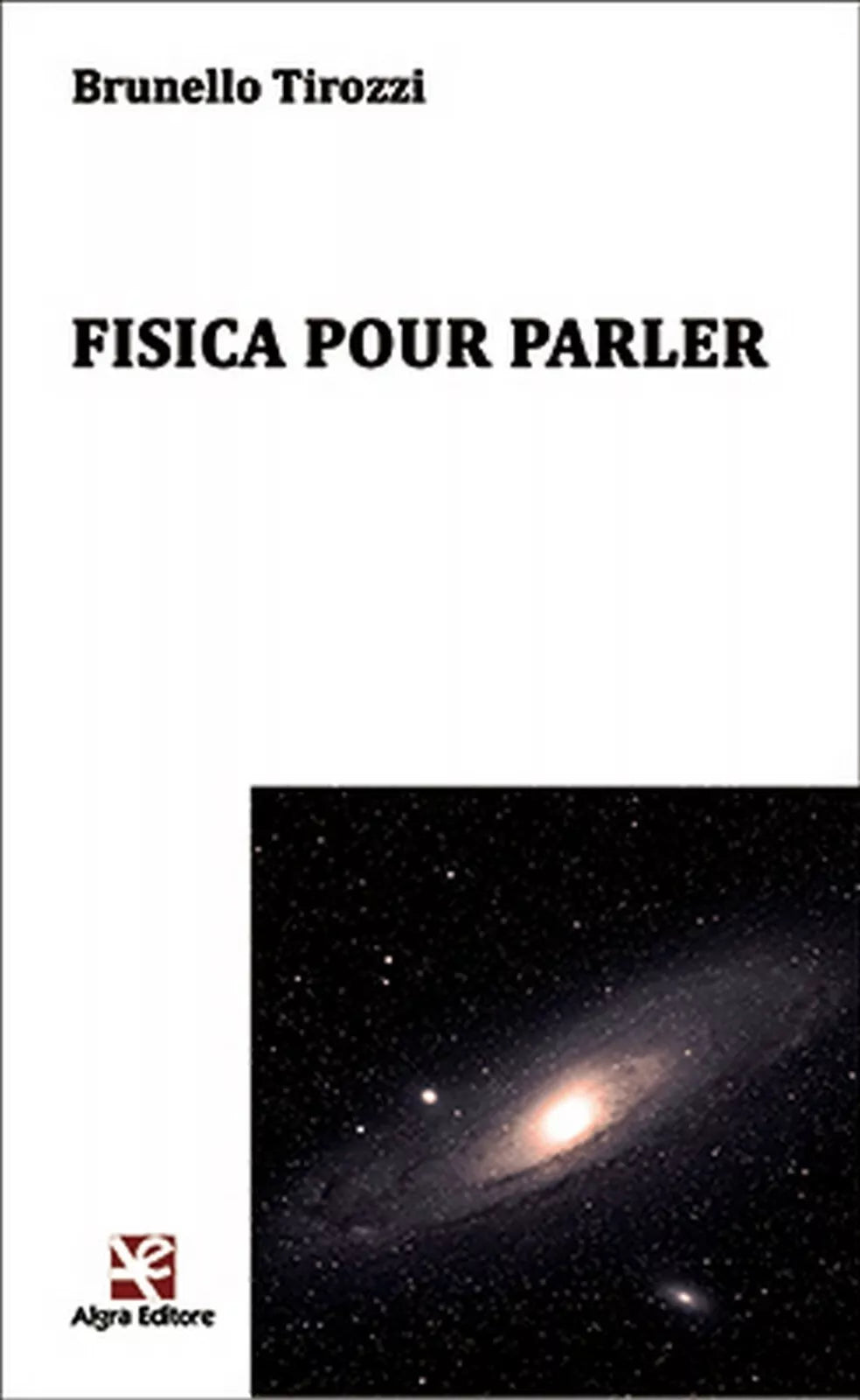 Fisica puor parler di Brunello Tirozzi, Algra Editore