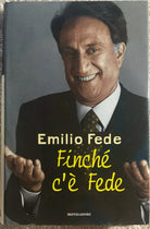 Finche c’e Fede di Emilio Fede, 1997, Mondadori
