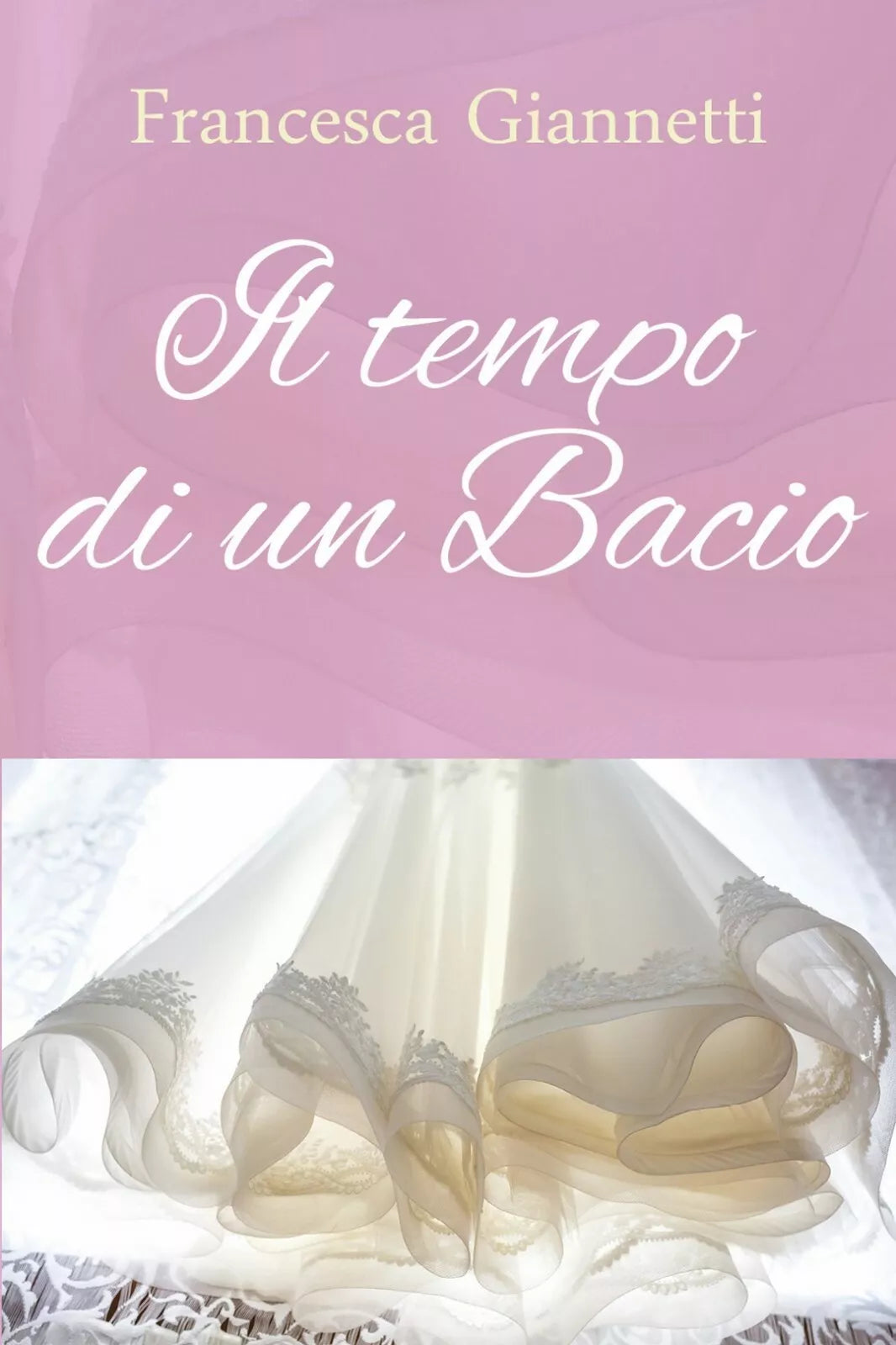 Il tempo di un bacio di Francesca Giannetti, 2020, Youcanprint