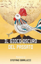 Il gioco oscuro del passato di Stefano Sbarluzzi, 2017, Youcanprint