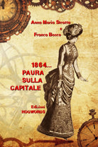 1864 PAURA SULLA CAPITALE di Anna Maria Stratta