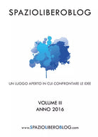 Idee a confronto - Vol. III di Spazioliberoblog, 2017, Youcanprint
