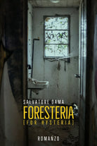Foresteria For Hysteria di Salvatore Dama, 2020, Youcanprint