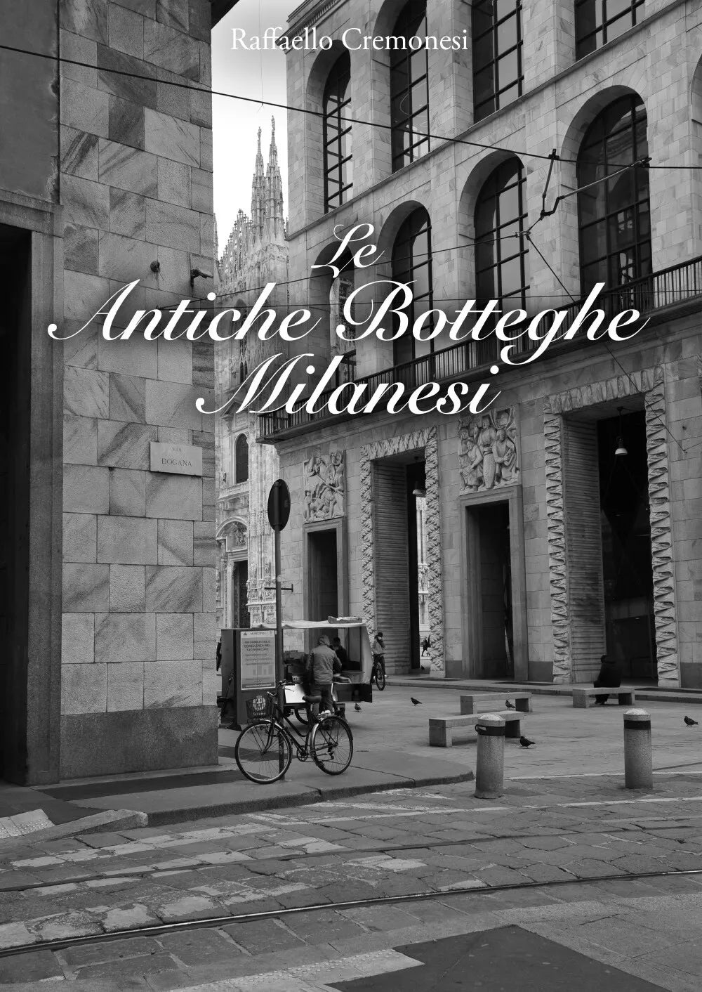 Le antiche botteghe milanesi di Raffaello Cremonesi, 2021, Youcanprint