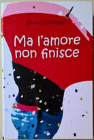 Ma l’amore non finisce mai - Sheila O’Flanagan - 2008, Mondolibri - L