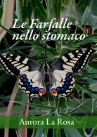 Le farfalle nello stomaco di Aurora La Rosa 2021 Youcanprint
