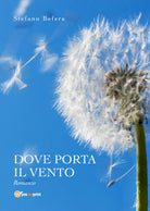 Dove porta il vento di Stefano Befera, 2019, Youcanprint