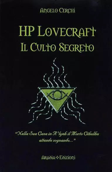 H. P. Lovecraft. Il culto segreto - Cerchi Angelo - Aradia Edizioni, 2015