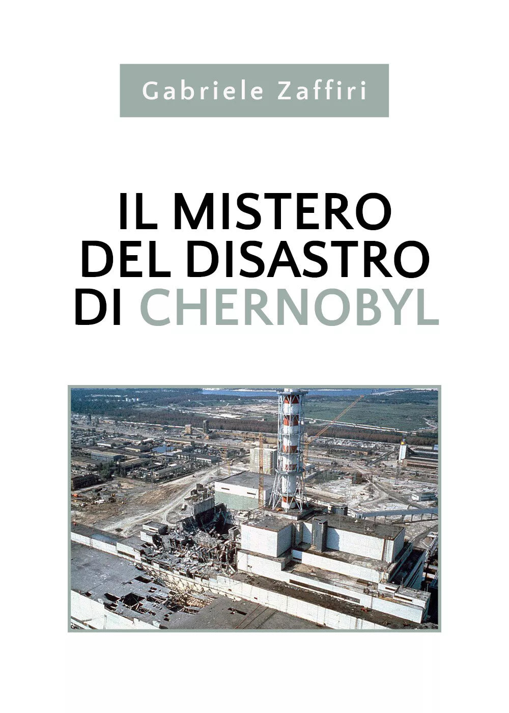 Il mistero del disastro di Chernobyl di Gabriele Zaffiri