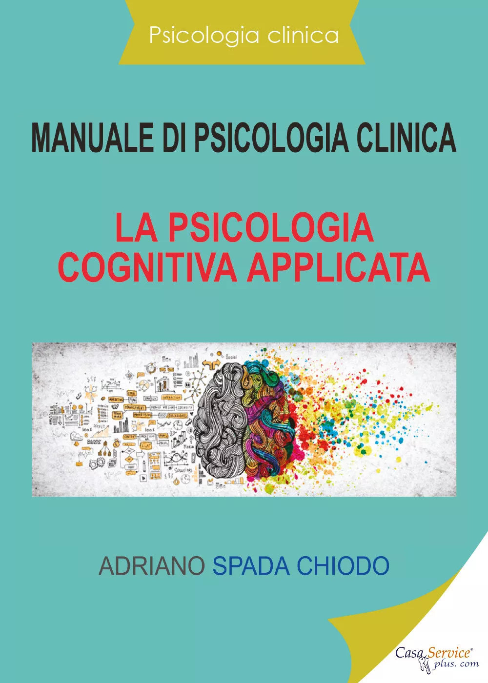 Manuale di psicologia clinica. La psicologia cognitiva applicata di Adriano Spad
