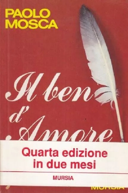Il ben d'amore - Esaltarsi e soffrire per l'unico, vero sentimento,  PAOLO MOSCA